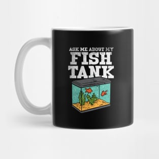 Ask Me About My Fish Tank Mug